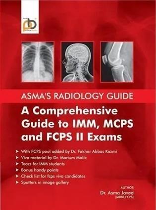 Asma s Radiology Guide A Comprehensive Guide to IMM  MCPS And FCPS II Exams By Dr Asma Javed